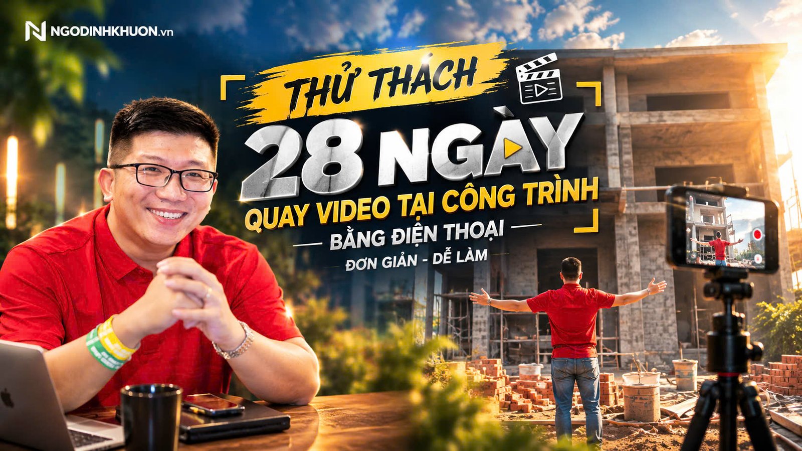 Thử thách 28 ngày quay video tại công trình bằng điện thoại — KS. Ngô Đình Khuôn